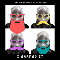 Travie Austin - I Earned It (feat. Paul Jordan) (Explicit)