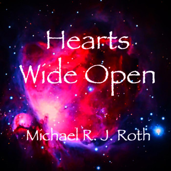 Michael R. J. Roth - Hearts Wide Open