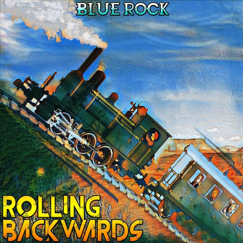 Blue Rock - Rolling Backwards (Explicit)