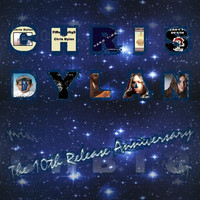 Chris Dylan - The 10th Release Anniversary