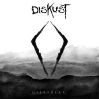 Diskust - Disappear (Explicit)