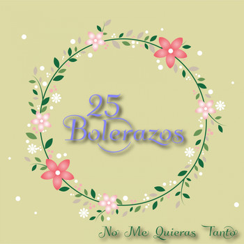 Various Artists - 25 Bolerazos / No Me Quieras Tanto