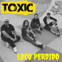 Toxic - Loco Perdido