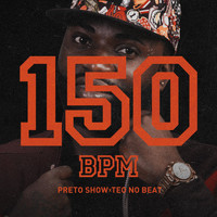 Preto Show - 150 Bpm (feat. Teo no Beat)