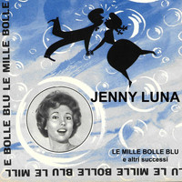 Jenny Luna - Le mille bolle blu e altri successi