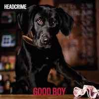Headcrime / Headcrime - Good Boy