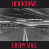 Headcrime / Headcrime - Every Mile