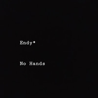 Endy - No Hands (Explicit)