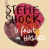 Stefie Shock - Le fruit du HASARD