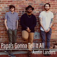 Austin Landers - Papa's Gonna Tell It All