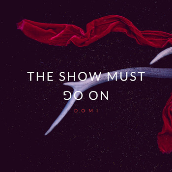 Domi - The Show Must Go On