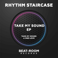 Rhythm Staircase - Take My Sound EP