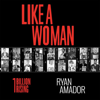 Ryan Amador & One Billion Rising - Like a Woman