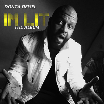 Donta Deisel - I'm Lit (Explicit)