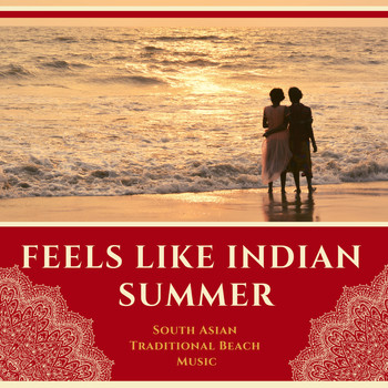Indian Summer - Feels Like Indian Summer - South Asian Traditional Beach Music