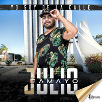 Julio Tamayo - Yo Soy de la Calle (Explicit)