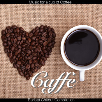 Various Artists - Caffe (Barista Chillout Compilation) (Music for a cup of Coffee)