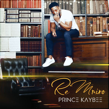 Prince Kaybee - Re Mmino