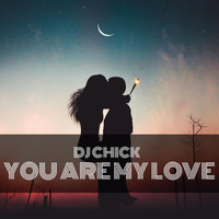 DJ Chick - You Are My Love