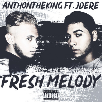 AnthonTheKing featuring JDere - Fresh Melody (Explicit)