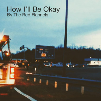 The Red Flannels - How I'll Be Okay