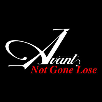 Avant - Not Gone Lose (Explicit)