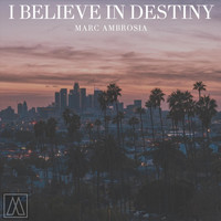Marc Ambrosia - I Believe in Destiny