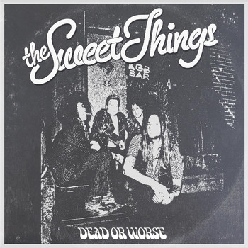 The Sweet Things - Dead or Worse (Explicit)