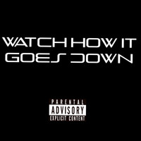 Coma - Watch How It Goes Down (Explicit)