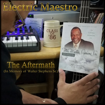 Electric Maestro - The Aftermath (In Memory of Walter Stephens Sr.)