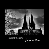 Kaiser Imago - La Vie on Black