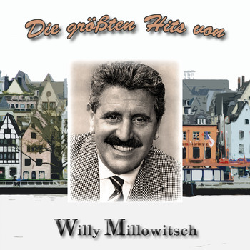 Willy Millowitsch - Die größten Hits von Willy Millowitsch