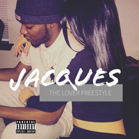 Jacques - The Lover Freestyle (Explicit)