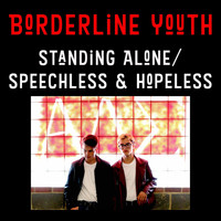 Borderline Youth - Standing Alone / Speechless & Hopeless