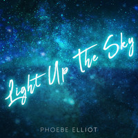 Phoebe Elliot - Light up the Sky