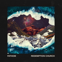 Redemption Church - Fathom