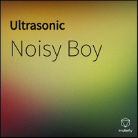 Noisy Boy - Ultrasonic
