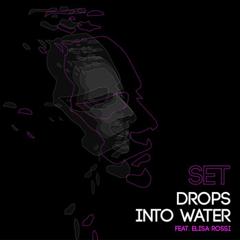 Set - Drops into Water (feat. Elisa Rossi)