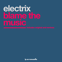 Electrix - Blame The Music