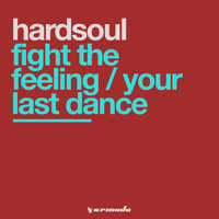 Hardsoul - Fight The Feeling / Your Last Dance
