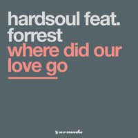 Hardsoul Feat. Forrest - Where Did Our Love Go