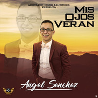 Angel Sanchez - Mis Ojos Veran