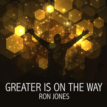 Ron Jones - Greater Is on the Way