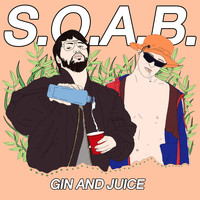 S.O.A.B. - Gin And Juice (Explicit)