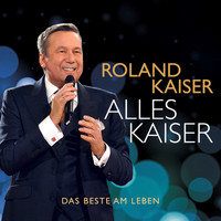 Roland Kaiser - Alles Kaiser (Das Beste am Leben)