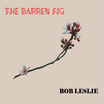 Bob Leslie - The Barren Fig