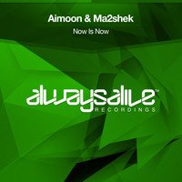 Aimoon & Ma2shek - Now Is Now