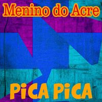 Menino do Acre - Pica Pica (Explicit)