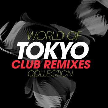 Various Artists - World of Tokyo Club Remixes Collection