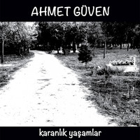 Ahmet Güven - Karanlık Yaşamlar